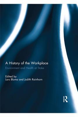 Read History of the Workplace: Environment and Health at Stake - Lars Bluma file in ePub