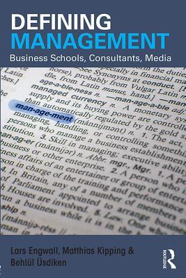 Download Defining Management: Business Schools, Consultants, Media - Lars Engwall | ePub