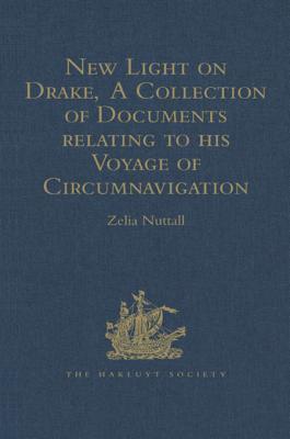 Read New Light on Drake, a Collection of Documents Relating to His Voyage of Circumnavigation, 1577-1580 - Zelia Nuttall | ePub