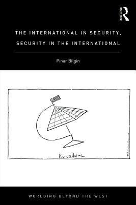 Full Download The International in Security, Security in the International - Pinar Bilgin file in PDF