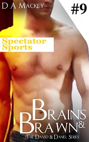 Read Online Brains & Brawn (Book 9) : The David and Daniel Series: Spectator Sports - D.A. Mackey | PDF