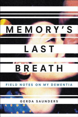 Download Memory's Last Breath: Field Notes on My Dementia - Gerda Saunders file in PDF