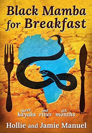 Download Black Mamba for Breakfast: One River, Three Kayaks, Six Months - Hollie M'gog | ePub