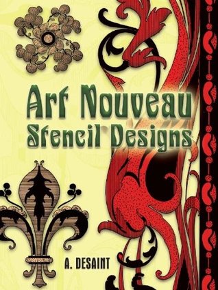 Full Download Art Nouveau Stencil Designs (Dover Pictorial Archive) - A. Desaint | PDF