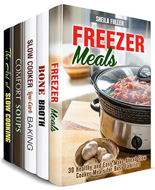 Download Slow Cooker and Other Soups Box Set (5 in 1): Freezer Meals, Slow Cooker Recipes, Comfort Soups and Bone Broths for Comfort Cooking (Homestyle Cooking) - Sheila Fuller file in ePub