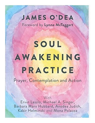 Full Download Soul Awakening Practice: Prayer, Contemplation and Action - James O'Dea | ePub