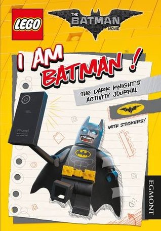 Read Online The Lego (R) Batman Movie: I Am Batman! the Dark Knight's Activity Journal - Egmont Publishing UK | ePub