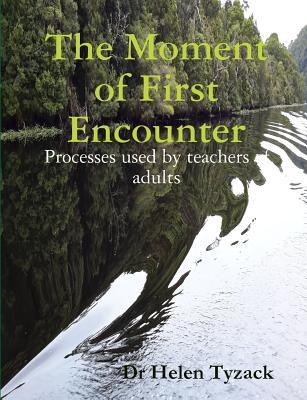 Full Download The Moment of First Encounter: Processes used by teachers of adults - Helen Tyzack file in PDF