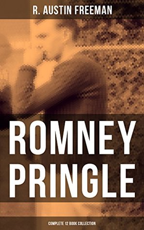 Read Online ROMNEY PRINGLE - Complete 12 Book Collection: The Assyrian Rejuvenator, The Foreign Office Despatch, The Chicago Heiress, The Lizard's Scale, The Paste  Boat, The Kimblerley Fugitive and more - R. Austin Freeman file in PDF