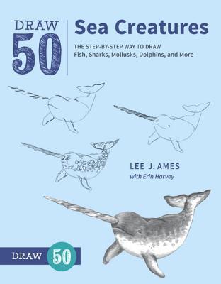 Read Draw 50 Sea Creatures: The Step-By-Step Way to Draw Fish, Sharks, Mollusks, Dolphins, and More - Lee J. Ames | PDF