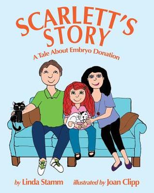 Download Scarlett's Story: A Tale about Embryo Donation - Linda Stamm | ePub