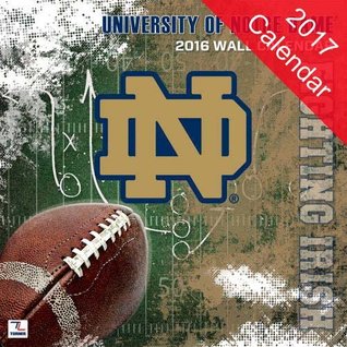 Read Online University of Notre Dame Fighting Irish 2017 Calendar -  file in PDF