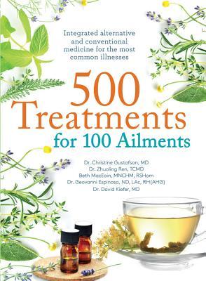 Read 500 Treatments for 100 Ailments: Integrated Alternative and Conventional Medicine for the Most Common Illness - Beth MacEoin | PDF