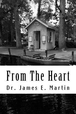 Read Online From the Heart: Inspirational, Thought - Provoking Poetry - James E. Martin | ePub