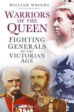 Download Warriors of the Queen: Fighting Generals of the Victorian Age - William Wright file in ePub