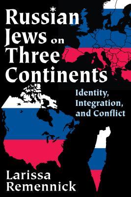 Read Online Russian Jews on Three Continents: Identity, Integration, and Conflict - Larissa Remennick | ePub