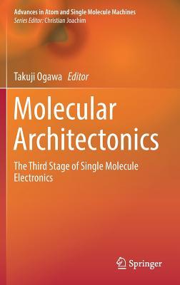 Download Molecular Architectonics: The Third Stage of Single Molecule Electronics - Takuji Ogawa | PDF