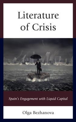 Full Download Literature of Crisis: Spain's Engagement with Liquid Capital - Olga Bezhanova file in ePub