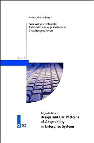 Full Download Design and Use Patterns of Adaptability in Enterprise Systems - Katja Andresen file in PDF