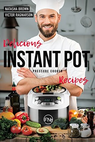 Read Delicious Pressure Cooker Recipes. Your Pressure Cooker Cookbook for All Occasions!: Suitable for Instant Pot. Recipe Book - Natasha Brown file in ePub