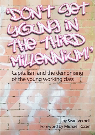 Read Don't get young in the third millennium: capitalism and the demonising of the young working class - Sean Vernell file in ePub