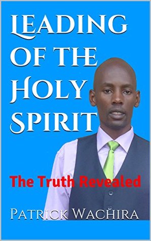 Read Leading of the Holy Spirit: The Truth Revealed - Patrick Wachira file in PDF