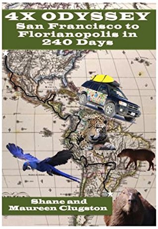 Read 4X ODYSSEY: San Francisco to Florianopolis in 240 Days - Shane Clugston | PDF