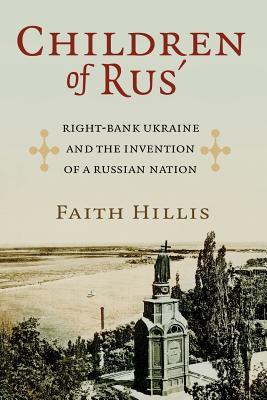 Read Children of Rus': Right-Bank Ukraine and the Invention of a Russian Nation - Faith Hillis | PDF