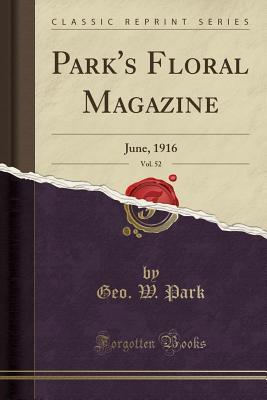 Download Park's Floral Magazine, Vol. 52: June, 1916 (Classic Reprint) - Geo W Park | ePub