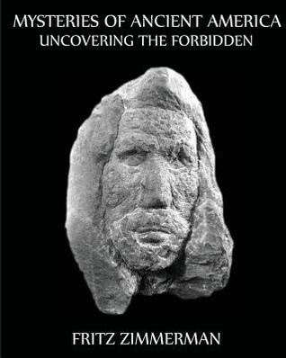 Read Mysteries of Ancient America: Uncovering the Forbidden - Fritz Zimmerman | ePub