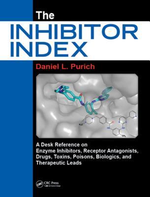 Download The Inhibitor Index: A Desk Reference on Enzyme Inhibitors, Receptor Antagonists, Drugs, Toxins, Poisons, Biologics, and Therapeutic Leads - Daniel Purich | ePub