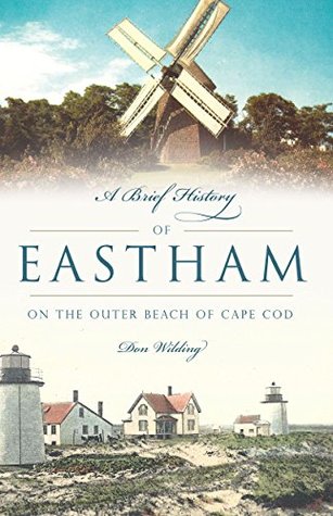 Download A Brief History of Eastham: On the Outer Beach of Cape Cod - Don Wilding file in ePub