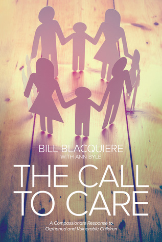 Read The Call to Care: A Compassionate Response to Orphaned and Vulnerable Children - Bill Blacquiere | ePub