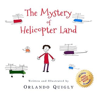 Download The Mystery of Helicopter Land: Children's Picture Book Fantasy Adventure Story - Orlando Quigly | PDF