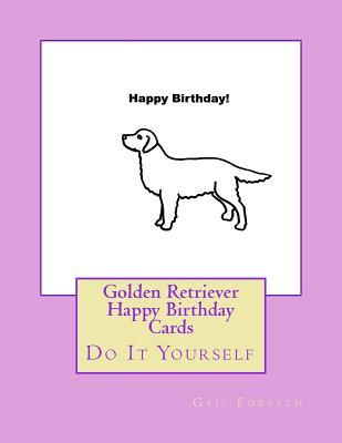 Read Golden Retriever Happy Birthday Cards: Do It Yourself - Gail Forsyth file in ePub