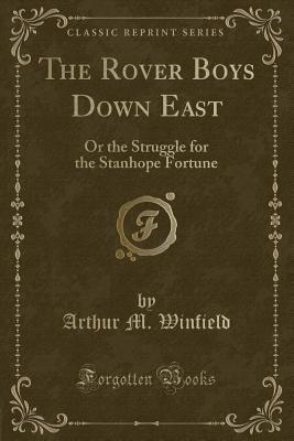 Read The Rover Boys Down East: Or the Struggle for the Stanhope Fortune - Arthur M. Winfield file in PDF