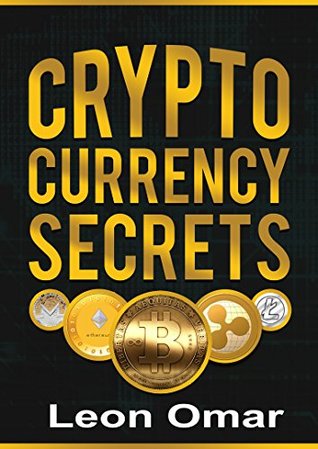 Download Cryptocurrency Secrets (Updated for 2018): Get the insider secrets of a highly experienced Cryptocurrency trader (Internet Marketing Series Book 4) - Leon Omar file in PDF