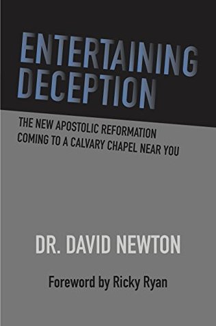 Read Entertaining Deception: The New Apostolic Reformation Coming To A Calvary Chapel Near You - David Newton | ePub