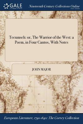 Read Online Tecumseh: Or, the Warrior of the West: A Poem, in Four Cantos, with Notes - John Richardson | PDF