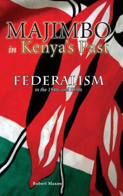 Full Download Majimbo in Kenya's Past: Federalism in the 1940s and 1950s - Robert M Maxon file in PDF