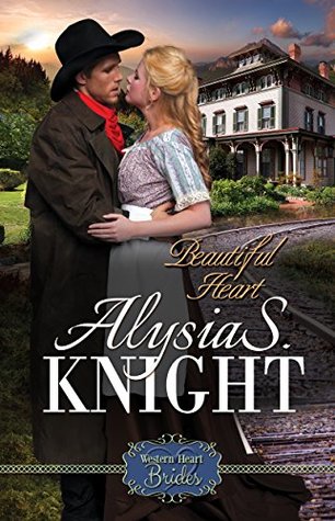 Read Beautiful Heart (Western Heart Brides Book 1) - Alysia S. Knight file in PDF