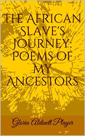 Full Download The African Slave's Journey : Poems of My Ancestors - Gloria Aldinett Player file in PDF