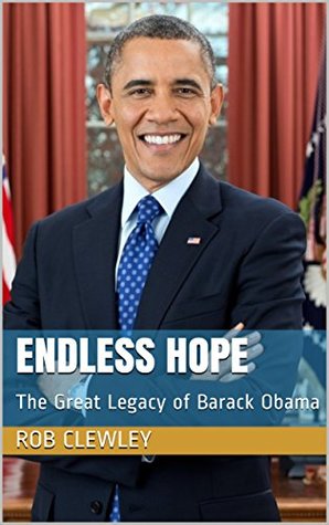 Full Download Endless Hope: The Great Legacy of Barack Obama - Rob Clewley | PDF