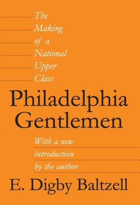 Read Online Philadelphia Gentlemen: The Making of a National Upper Class - Roger L. Geiger | PDF