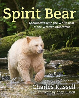 Full Download Spirit Bear: Encounters with the White Bear of the Western Rainforest - Charles Russell | PDF