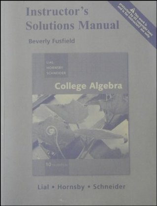 Read Online Instructor's Solution Manual, College Algebra - Schneider Lial Hornsby | PDF