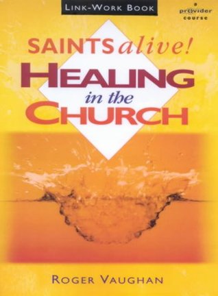 Download Saints Alive: Link Workbook: Healing in the Church - Roger Vaughan | ePub