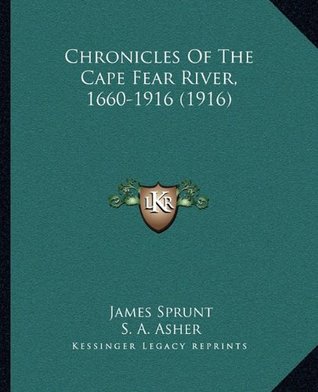 Read Online Chronicles Of The Cape Fear River, 1660-1916 (1916) - James Sprunt | ePub