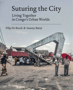 Full Download Suturing the City: Living Together in Congo's Urban Worlds - Filip De Boeck, Sammy Baloji file in ePub