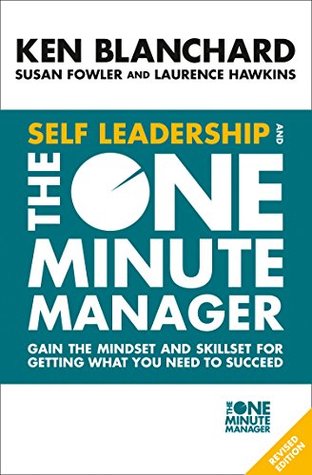 Download Self Leadership and the One Minute Manager: Gain the mindset and skillset for getting what you need to succeed - Kenneth H. Blanchard | PDF